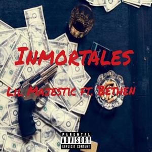 Lil Majestic (INMORTALES) (feat. Bethen) [Explicit]