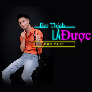 Em Thích Là Được