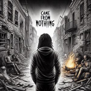 Came From Nothing (Explicit)