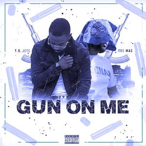 Gun On Me (feat. Dre Mac) (Explicit)