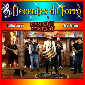 Cantos & Contos Com Decentes do Forró Ao Vivo - Julho 2022