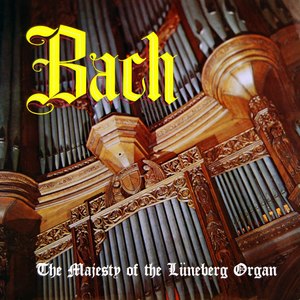 Bach The Majesty Of The Luneberg Organ