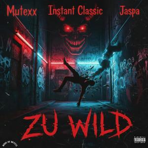 Zu Wild (Explicit)