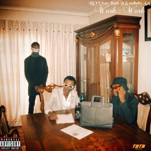 Work : Work (feat. Kash B & sadbaby AA) (Explicit)