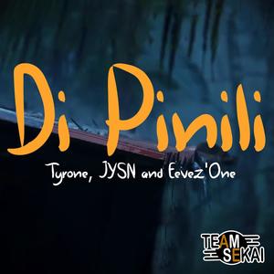Di Pinili (feat. Tyrone, JYSN & Eevez'One) (Explicit)