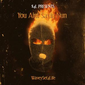 You Ain't Sayin Nun (Explicit)