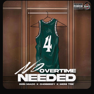 NO OVERTIME NEEDED (feat. Moni Tre' & ChoBeezy) (Explicit)