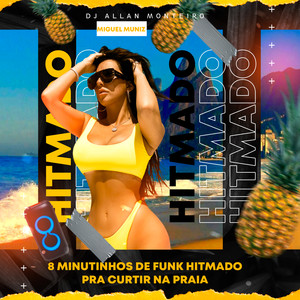 8 MINUTINHOS DE FUNK HITMADO - PRA OUVIR NA PRAIA (Explicit)