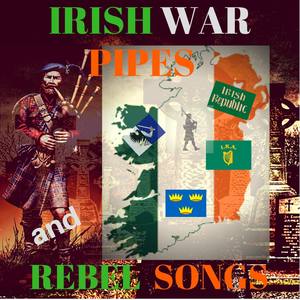 Irish War Pipes and Rebel Songs