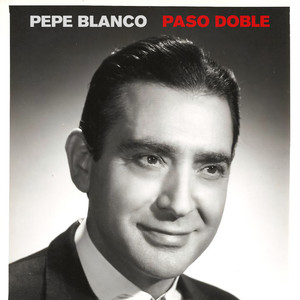 Paso Doble - Canciones de Pepe Blanco