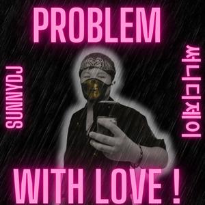 Problem with love (Explicit)