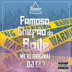 Famoso Chefão do Baile (feat. Mc vl original)