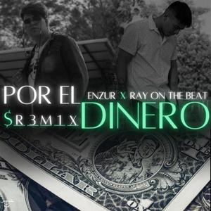 Por el Dinero (feat. Enzur) (RMX|Explicit)