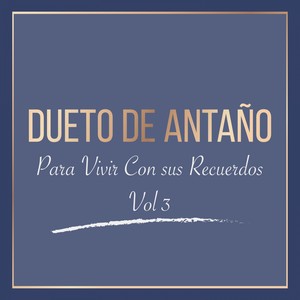 Dueto de Antaño para Vivir Con Sus Recuerdos, Vol. 3