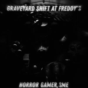 Graveyard Shift at Freddy's