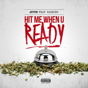 Hit Me When U Ready (feat. Padrino)