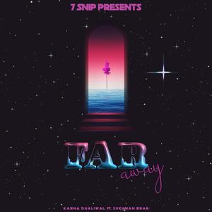Far Away (feat. Sukhman Brar)