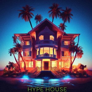 HYPE HOUSE (Explicit)