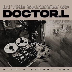 In the Shadow of Doctor L (Studio Recordings)