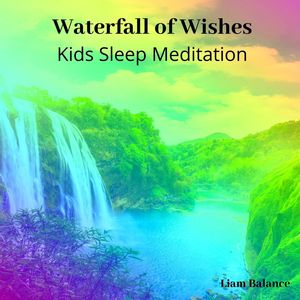 Waterfall of Wishes: Kids Sleep Meditation