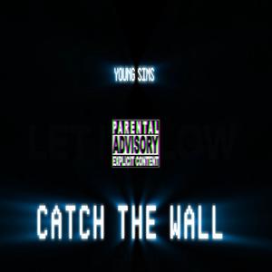 CATCH THE WALL (Explicit)