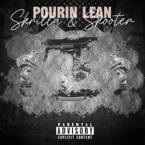 POURIN LEAN (feat. Skooter) (Explicit)