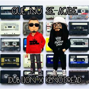 Que No Se Acabe (feat. Keno Dread)