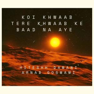 Koi khwaab tere khwaab ke baad na aye (feat. Hiteshh Damani)