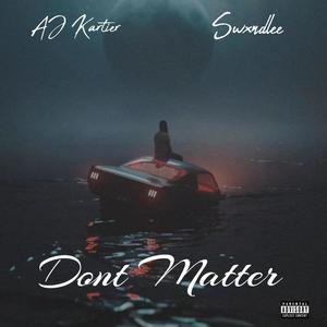 Don't Matter (feat. Swxndlee) (Explicit)