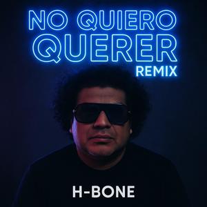 No quiero Querer H-Bone