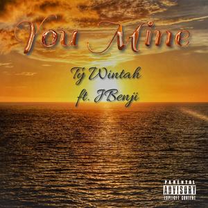You Mine (feat. JBenji) (Explicit)