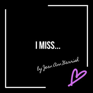 I Miss...