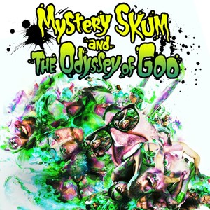 Mystery Skum and the Odyssey of Goo (Explicit)