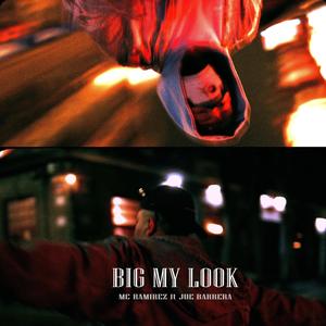 BIG MY LOOK (feat. Joe Barrera) (Explicit)