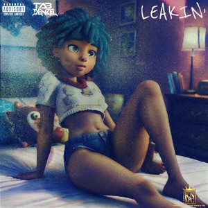 LEAKIN' (DOWN) [Explicit]