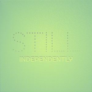 Still Independently