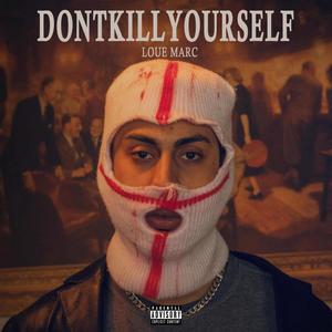 DON'T KILL YOURSELF (Explicit)