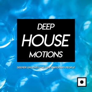 Deep House Motions (Deeper Grooves For Contemporary People)