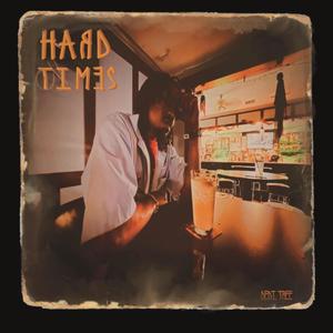 Hard Times (Explicit)