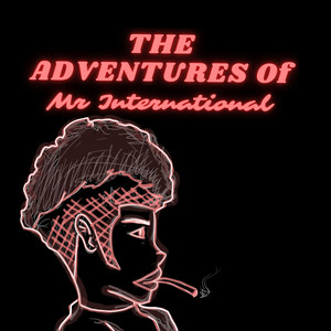 The Adventures Of Mr. International (Explicit)