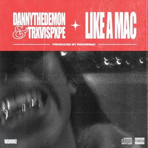 Like a Mac (feat. TrxvisPxpe & Insomniac) (Explicit)