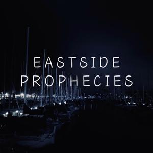 Eastside Prophecies (Explicit)