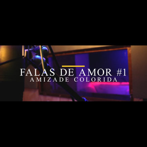 Falas De Amor #1 “Amizade Colorida (Explicit)