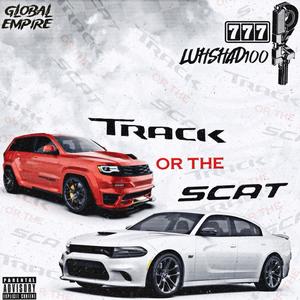 Track or The Scat or (The Wrist) (feat. 7is777 & luhshad100) [Explicit]