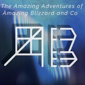 The Amazing Adventures of Ämazing Blïzzard and Co. (Explicit)