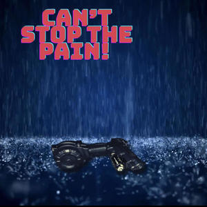 Can't Stop The Pain (Explicit)