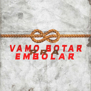 VAMO BOTAR PRA EMBOLAR (Explicit)