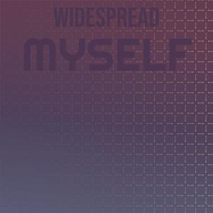 Widespread Myself