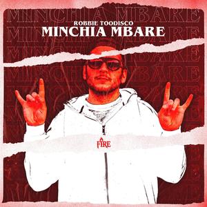 Minchia Mbare (feat. Fire) (Explicit)