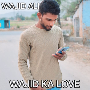 Wajid Ka Love